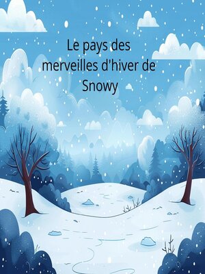 cover image of Le Pays des Merveilles d'Hiver de Snowy